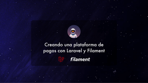 Creando una plataforma de pagos con Laravel y Filament